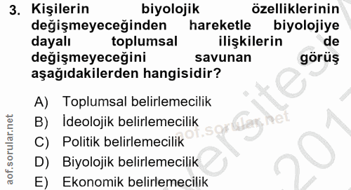 3. soru: Kişilerin biyolojik özelliklerinin değişmeyeceğinden hareketle biyolojiye dayalı toplumsal ilişkilerin de değişmeyece…