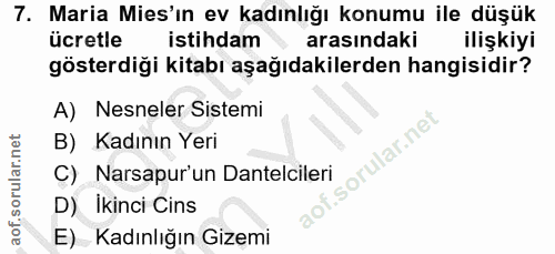 7. soru: Maria Mis'ın ev kadınlığı konumu ile düşük ücretle istihdam arasındaki ilişkiyi gösterdiği kitabı aşağıdakilerden han…