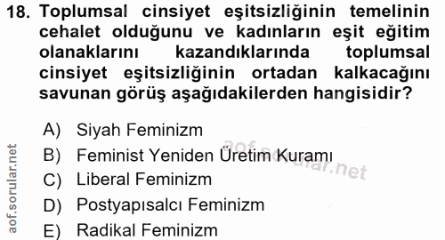 18. soru: Toplumsal cinsiyet eşitsizliğinin temelinin cehalet olduğunu ve kadınların eşit eğitim olanaklarını kazandıklarında t…