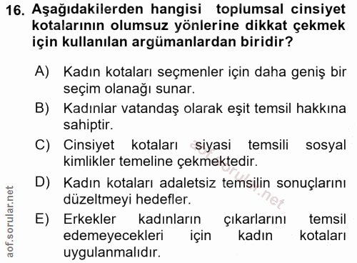 16. soru: Aşağıdakilerden hangisi toplumsal cinsiyet kotlarının olumsuz yönlerine dikkat çekmek için kullanılan argümanlardan b…