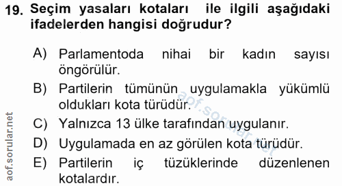 19. soru: Seçim yasaları kotaları ile ilgili aşağıdaki ifadelerden hangisi doğrudur? A) Parlamentoda nihai bir kadın sayısı öng…