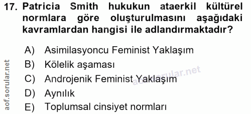 17. soru: Patricia Smith hukukun ataerkil kültürel normlara göre oluşturulmasını aşağıdaki kavramlardan hangisi ile adlandırmak…