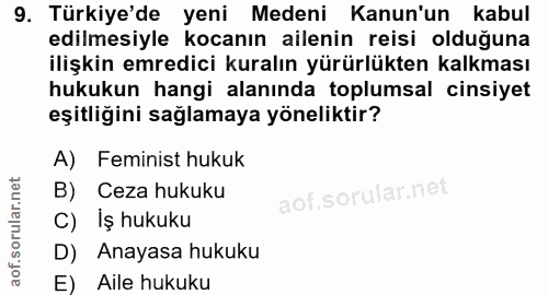 9. soru: Türkiye'de yeni Medeni Kanun'un kabul edilmesiyle kocanın ailenin reisi olduğuna ilişkin emredici kuralın yürürlükten…