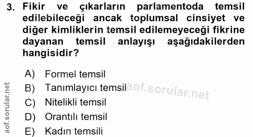 3. soru: Fikir ve çıkarların parlamentoda temsil edilebileceği ancak toplumsal cinsiyet ve diğer kimliklerin temsil edilemeyec…