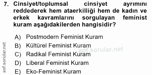 7. soru: Cinsiyet/toplumsal cinsiyet ayrımını reddederek hem ataerkilliği hem de kadın ve erkek kavramlarını sorgulayan femini…