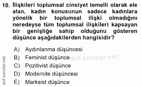 10. soru: Ilişkileri toplumsal cinsiyet temelli olarak ele alan, kadın konusunun sadece kadınlara yönelik bir toplumsal ilişki…