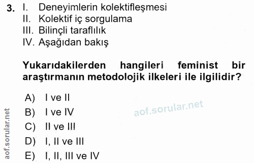 3. soru: . I. Deneyimlerin kolektifleşmesi Il. Kolektif iç sorgulama III. Bilinçli taraflılık IV. Aşağıdan bakış Yukarıdakiler…