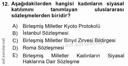 12. soru: Aşağıdakilerden hangisi kadınların siyasal katılımını tanımlayan uluslararası sözleşmelerden biridir? A) Birleşmiş Mi…
