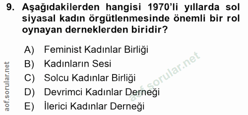 9. soru: Aşağıdakilerden hangisi 1970'li yıllarda sol siyasal kadın örgütlenmesinde önemli bir rol oynayan derneklerden biridi…