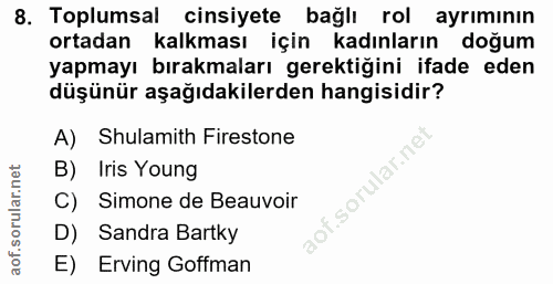 8. soru: Toplumsal cinsiyete bağlı rol ayriminın ortadan kalkması için kadınların doğum yapmayı bırakmaları gerektiğini ifade…