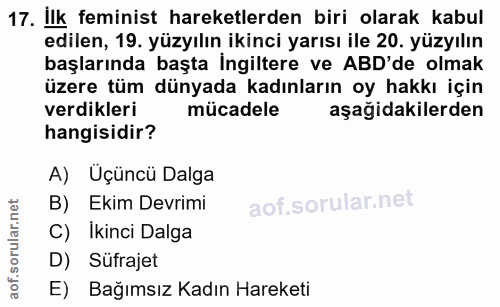 17. soru: Ilk feminist hareketlerden biri olarak kabul edilen, 19. yüzyılın ikinci yarısı ile 20. yüzyılın başlarında başta Ing…