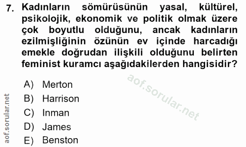 7. soru: Kadınların sömürüsünün yasal, kültürel, psikolojik, ekonomik ve politik olmak üzere çok boyutlu olduğunu, ancak kadın…