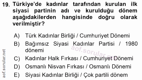 19. soru: Türkiye'de kadınlar tarafından kurulan ilk siyasi partinin adı ve kurulduğu dönem aşağıdakilerden hangisinde doğru ol…