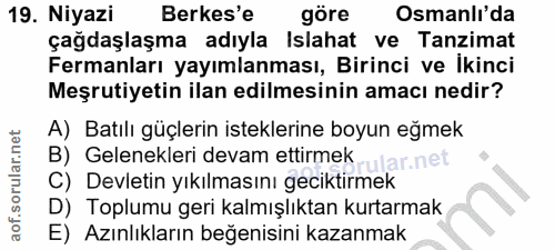 19. soru: Niyazi Berkes'e göre Osmanlı'da çağdaşlaşma adıyla Islahat ve Tanzimat Fermanları yayımlanması, Birinci ve Ikinci Meş…