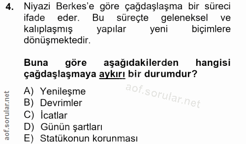 4. soru: Niyazi Berkes'e göre çağdaşlaşma bir süreci ifade eder. Bu süreçte geleneksel ve kalıplaşmış yapılar yeni biçimlere d…