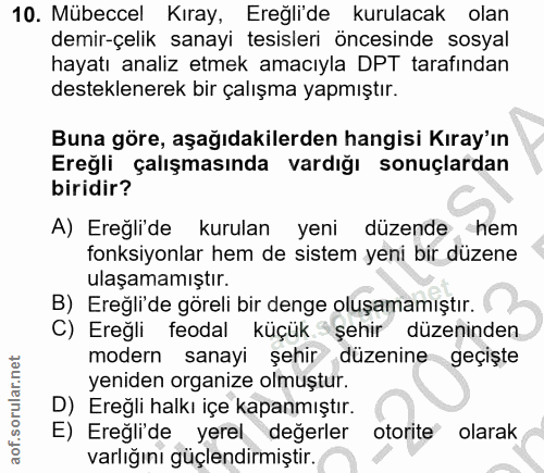 10. soru: Mübeccel Kıray, Ereğlide kurulacak olan demir-çelik sanayi tesisleri öncesinde sosyal hayatı analiz etmek amacıyla DP…