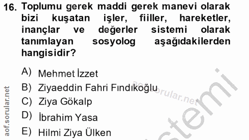 16. soru: Toplumu gerek maddi gerek manevi olarak bizi kuşatan işler, fiiller, hareketler, inançlar ve degerler sistemi olarak…