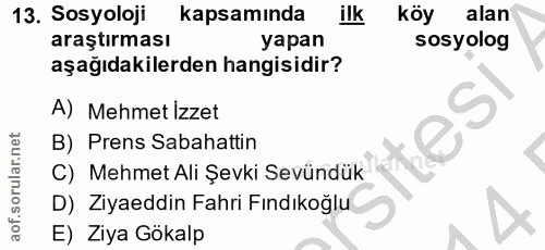 13. soru: Sosyoloji kapsamında ilk köy alan araştırması yapan sosyolog aşağıdakilerden hangisidir? A) Mehmet İzzet res B) Prens…