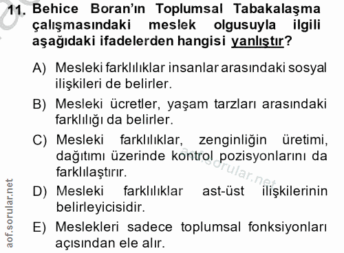 11. soru: Behice Boran'ın Toplumsal Tabakalaşma çalışmasındaki meslek olgusuyla ilgili aşağıdaki ifadelerden hangisi yanlıştır?…