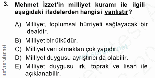3. soru: Mehmet Izzet'in milliyet kuramı ile ilgili aşağıdaki ifadelerden hangisi yanlıştır? A) Milliyet, toplumsal hürriyeti…