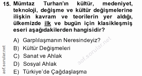 15. soru: Mümtaz Turan'ın | kültür, medeniyet, teknoloji, değişme ve kültür değişmelerine ilişkin kavram ve teorilerin yer aldı…