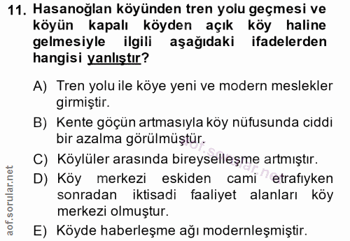 11. soru: Hasanoğlan köyünden tren yolu geçmesi ve köyün kapalı köyden açık köy haline gelmesiyle ilgili aşağıdaki ifadelerden…