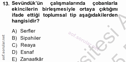 13. soru: Sevündük'ün çalışmalarında çobanlarla ekincilerin birleşmesiyle ortaya çıktığını ifade ettiği toplumsal tip aşağıdaki…