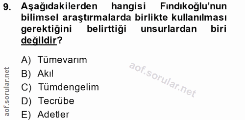 9. soru: Aşağıdakilerden hangisi Fındıkoğlu'nun bilimsel araştırmalarda birlikte kullanılması gerektiğini belirttiği unsurlard…