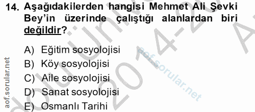 14. soru: Aşağıdakilerden hangisi Mehmet Ali Şevki Bey'in üzerinde çalıştığı alanlardan biri değildir? A) Eğitim sosyolojisi B)…