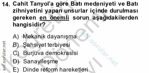 14. soru: Cahit Tanyol'a göre Batı medeniyeti ve Batı zihniyetini yapan unsurlar içinde durulması gereken en önemli sorun aşağı…
