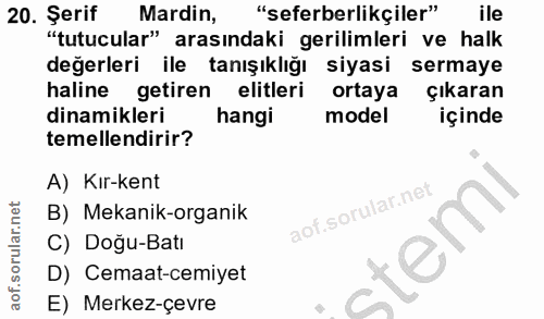 20. soru: Şerit Mardin, "seferberlikçiler" ile "tutucular" arasındaki gerilimleri ve halk değerleri ile tanışıklığı siyasi serm…