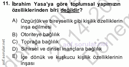 11. soru: İbrahim Yasa'ya göre toplumsal yapımızın özelliklerinden biri değildir? A) Ozgürlükve bireysellik gibi kişilik özelli…