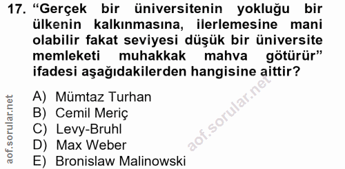 17. soru: "Gerçek bir üniversitenin yokluğu bir ülkenin kalkınmasına, ilerlemesine mani olabilir fakat seviyesi düşük bir ünive…