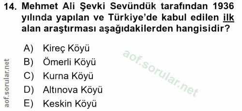 14. soru: Mehmet Ali Şevki Sevündük tarafından 1936 yılında yapılan ve Türkiye'de kabul edilen ilk alan araştırması aşağıdakile…