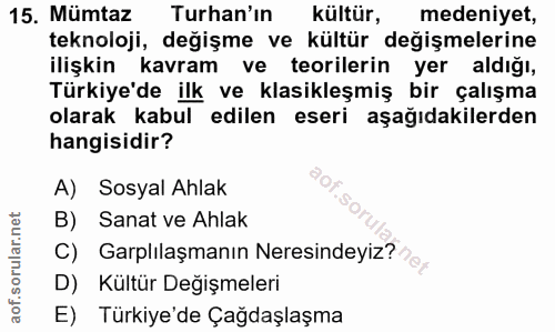 15. soru: Müntaz| Turan'ın kültür, medeniyet, teknoloji, değişme ve kültür değişmelerine ilişkin kavram ve teorilerin yer aldığ…