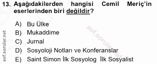 13. soru: Aşağıdakilerden hangisi Cemil Meriç'in eserlerinden biri değildir? A) Bu Ülke B) Mukaddime C) Jurnal D) Sosyoloji Not…