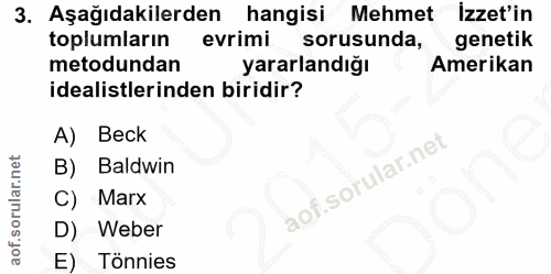 3. soru: Aşağıdakilerden hangisi Mehmet İzzet'in toplumların evrimi sorusunda, genetik metodundan yararlandığı Amerikan ideali…