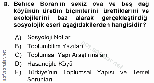 8. soru: Behice Boran'ın sekiz ova ve beş •dağ köyünün üretim biçimlerini, ürettiklerini ve ekolojilerini baz alarak gerçekleş…