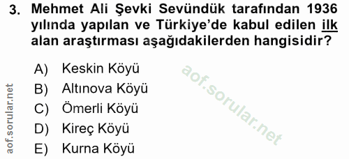 3. soru: Mehmet Ali Şevki Sevündük tarafından 1936 yılında yapılan ve Türkiye'de kabul edilen ilk alan araştırması aşağıdakile…