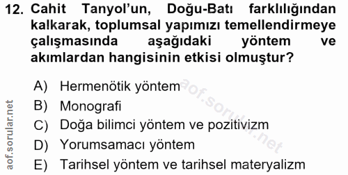 12. soru: Cahit Tanyol'un, Doğu-Batı farklılığından kalkarak, toplumsal yapımızı temellendirmeye çalışmasında aşağıdaki yöntem…