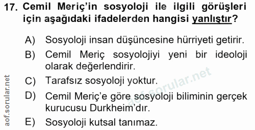17. soru: Cemil Merç'in sosyoloji ile ilgili görüşleri için aşağıdaki ifadelerden hangisi yanlıştır? A) Sosyoloji insan düşünce…