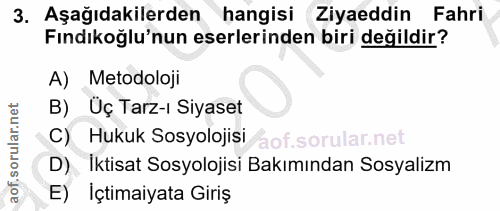 3. soru: Aşağıdakilerden hangisi Ziyaeddin Fahri Fındıkoğlu'nun eserlerinden biri değildir? A) Metodoloji B) Üç Tarz-ı Siyaset…
