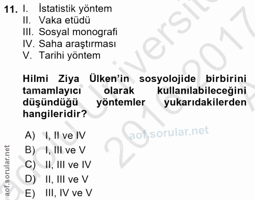 11. soru: I. İstatistik yöntem II. Vaka etüdü IlI. Sosyal monografi IV. Saha araştırması V. Tarihi yöntem Hilmi Ziya Ulken'in s…