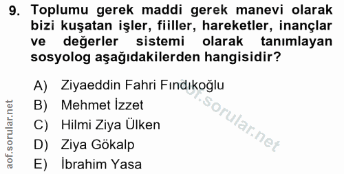 9. soru: Toplumu gerek maddi gerek manevi olarak bizi kuşatan işler, fiiller, hareketler, inançlar ve değerler sistemi olarak…