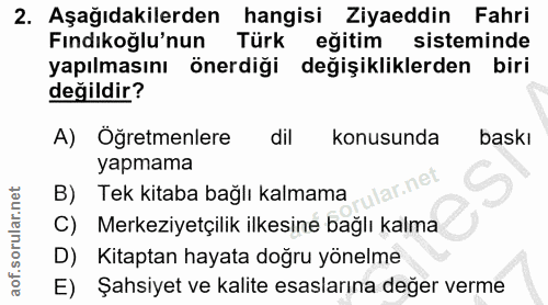 2. soru: Aşağıdakilerden hangisi Ziyaeddin Fahri Findiklinun Türk eğitim sisteminde yapılmasını önerdiği değişikliklerden biri…