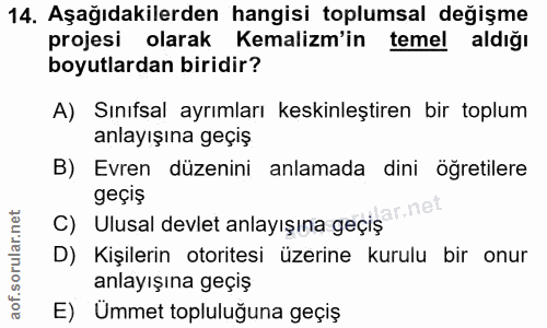 14. soru: Aşağıdakilerden hangisi toplumsal değişme projesi olarak Kemalim'in temel aldığı boyutlardan biridir? A) Sınıfsal ayr…
