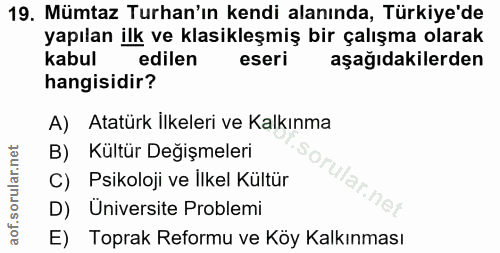 19. soru: Mümtaz Turan'ın kendi alanında, Türkiye'de yapılan ilk ve klasikleşmiş bir çalışma olarak Kabul edilen eseri aşağıdak…