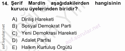 14. soru: Şerif Mardin aşağıdakilerden hangisinin kurucu üyelerinden biridir? A) Diriliş Hareketi B) Sosyal Demokrat Parti lar.…
