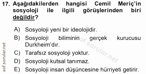 17. soru: Aşağıdakilerden hangisi Cemil Meriç'in sosyoloji ile ilgili görüşlerinden biri değildir? A) Sosyoloji yeni bir ideolo…