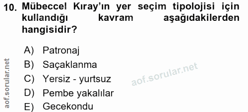 10. soru: Mübeccel Kıray'ın yer seçim tipolojisi için kullandığı kavram aşağıdakilerden hangisidir? A) Patronaj rular.net B) Sa…
